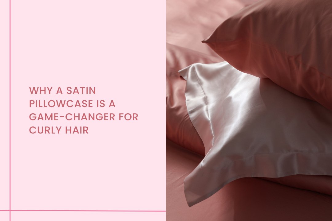 Why a Satin Pillowcase is a Game-Changer for Curly Hair – Curl Care