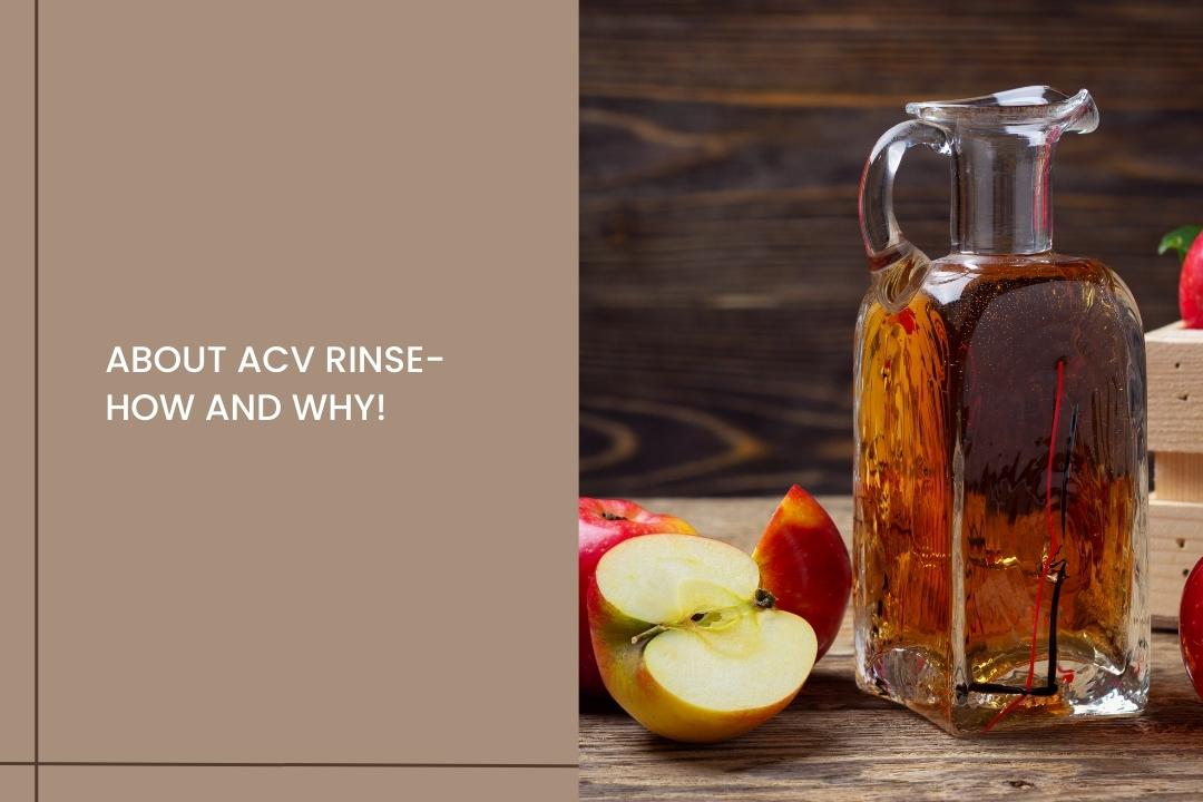 About ACV rinse- How and Why!