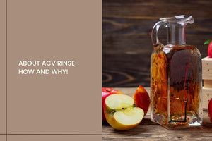 About ACV rinse- How and Why!