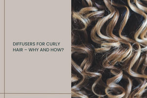 Diffusers for curly hair – Why and how?