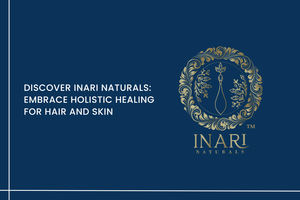 Discover Inari Naturals: Embrace Holistic Healing for Hair and Skin