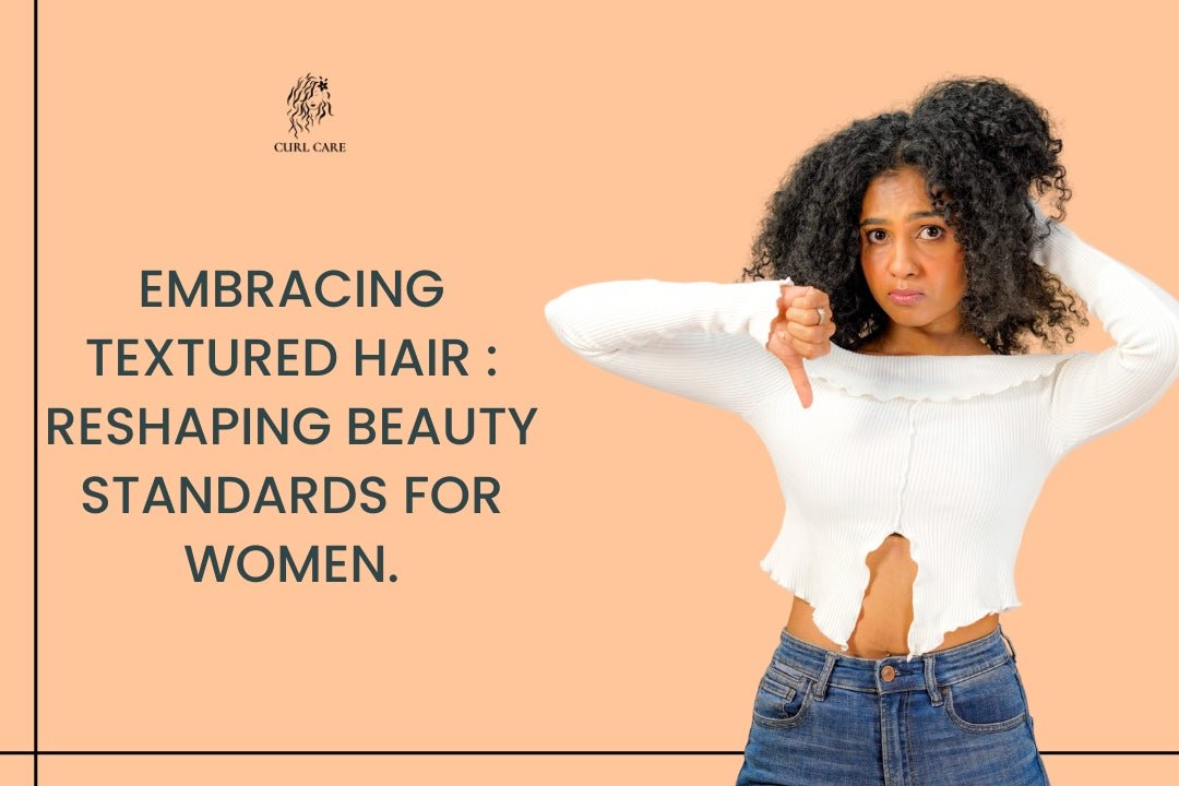 Embracing Textured Hair : Reshaping Beauty Standards for Women.