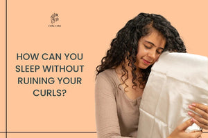 How can You Sleep Without Ruining Your Curls?