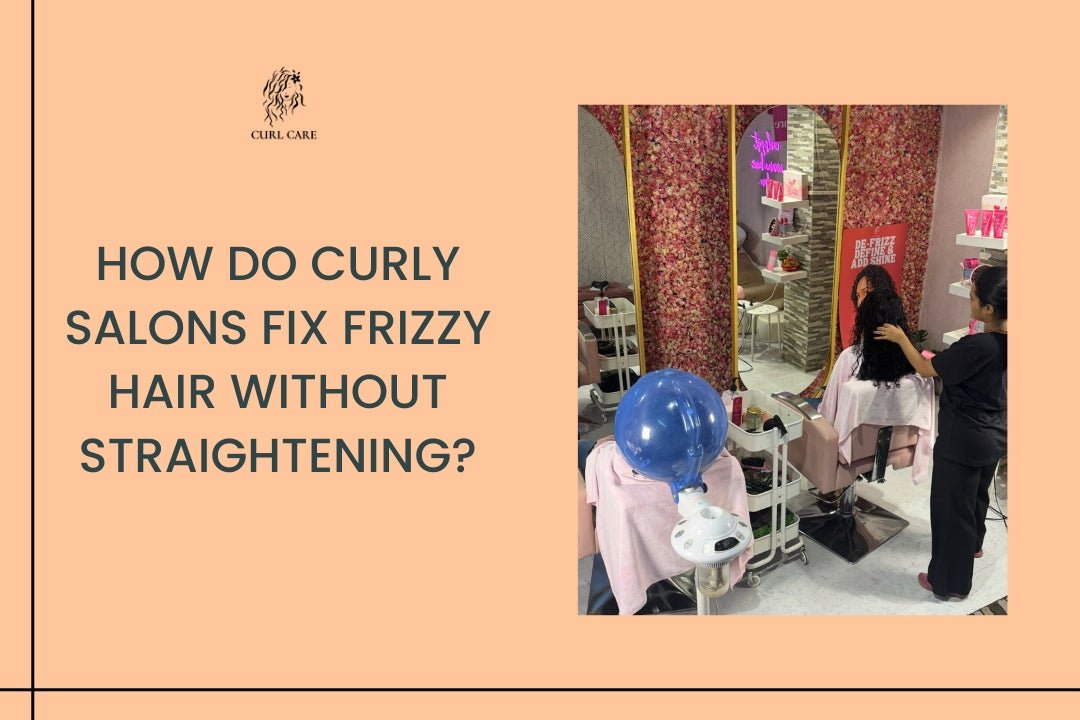 How Do Curly Salons Fix Frizzy Hair Without Straightening?