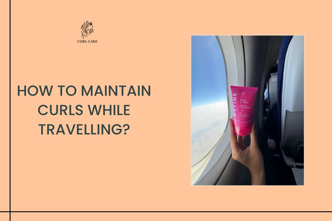 How to Maintain Curls While Travelling?