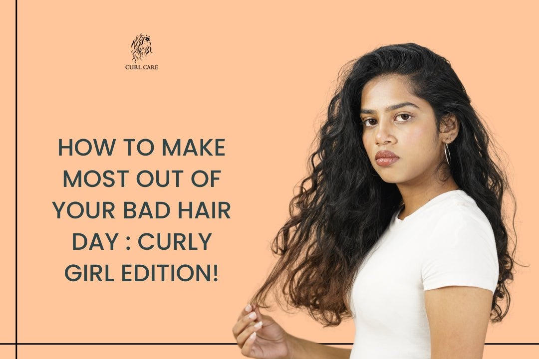 How To Make Most Out of Your Bad Hair Day : Curly Girl Edition!