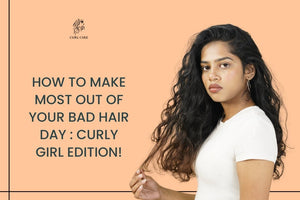 How To Make Most Out of Your Bad Hair Day : Curly Girl Edition!