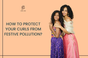 How to Protect Your Curls from Festive Pollution?
