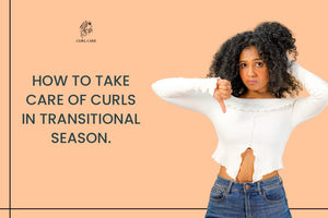 ⁠How to Take Care of Curls in Transitional Season.