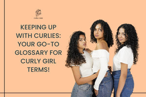 Keeping Up with Curlies: Your Go-To Glossary for Curly Girl Terms!