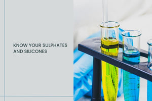 Know your Sulphates and Silicones