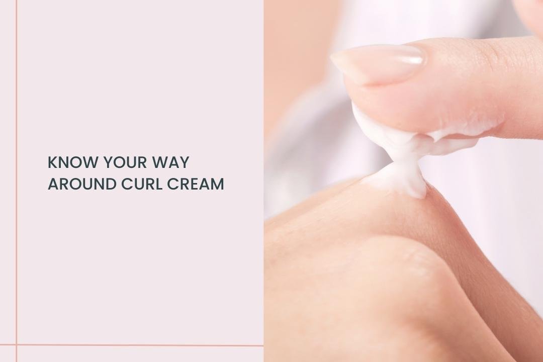 Know your way around Curl Cream