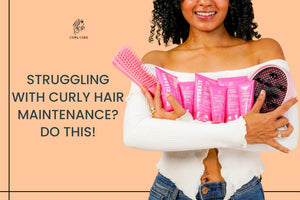 Struggling with Curly Hair Maintenance? Do This!
