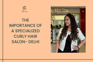 The Importance of a Specialized Curly Hair Salon- Delhi