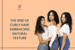 The Rise of Curly Hair: Embracing Natural Texture