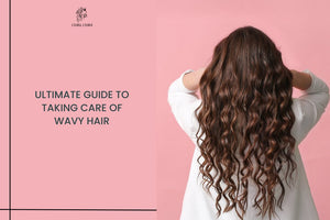 Ultimate Guide to Taking Care of Wavy Hair
