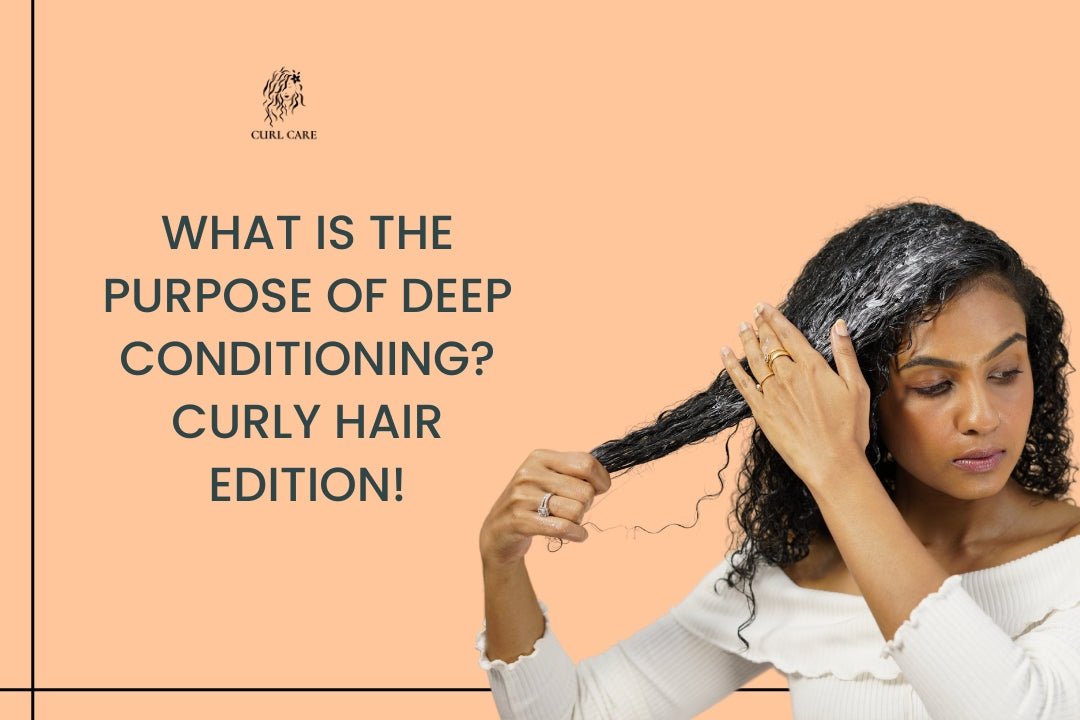 What is the Purpose of Deep Conditioning? Curly Hair Edition!