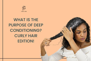 What is the Purpose of Deep Conditioning? Curly Hair Edition!