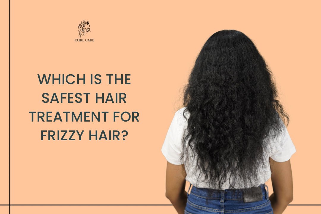 Which Is the Safest Hair Treatment for Frizzy Hair?