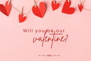 Will you be our valentine?