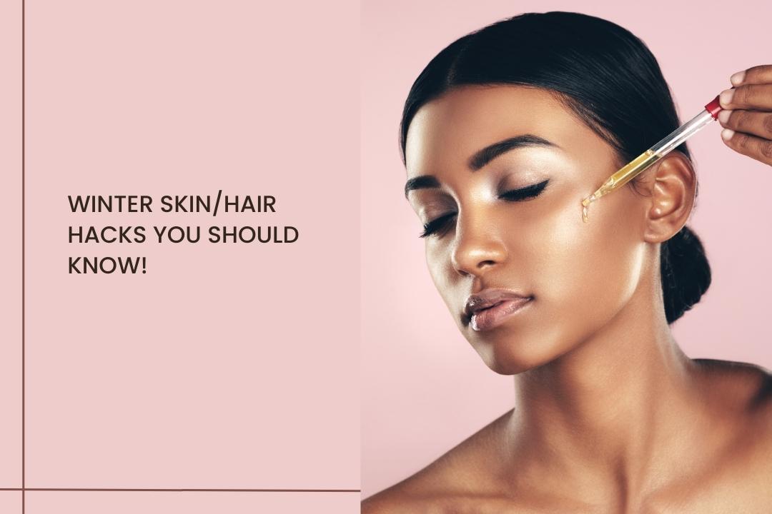 Winter skin/hair hacks you should know!